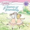Angelina Ballerina : A Dance of Friendship
