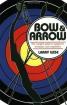 Bow & Arrow The Complete Guide to Equipment, Technique, and Competition