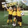 We Love Soccer!