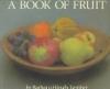 A Book of Fruit -- OUT OF PRINT
