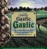 Garlic, Garlic, Garlic, Garlic: More than 200 Exceptional Recipes for the World