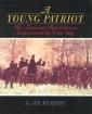 Young Patriot : The American Revolution as Experienced by One Boy