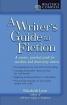 Writers Guide to Fiction : A Concise, Practical Guide for Novelists and Short Story Writers