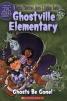 Ghostville Elementary 08 : Ghosts Be Gone
