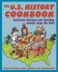 The U. S. History Cookbook : Delicious Recipes and Exciting Events from the Past