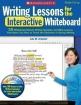 Writing Lessons for the Interactive Whiteboard: 20 Whiteboard-Ready Writing Samples and Mini-Lessons That Show You How to Teach the Elements of Strong