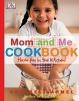 Mom and Me Cookbook: Have Fun in the Kitchen!