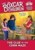 Boxcar Children (#101) : The Clue in the Corn Maze 