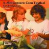 A Midwestern Corn Festival: Ears Everywhere