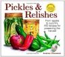 Pickles and Relishes: From Apples to Zucchini, 150 Recipes for Preserving the Harvest