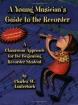 Young Musician's Guide to the Recorder: A Classroom Approach for the Beginning Recorder Student