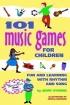 101 Music Games for Children: Fun and Learning with Rhythm and Song