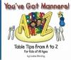 You've Got Manners! : Table Tips from A to Z for Kids of All Ages