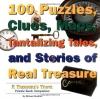 100 Puzzles, Clues, Maps, Tantalizing Tales, and Stories of Real Treasure : OUT OF PRINT