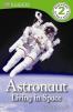 DK Readers: Astronaut: Living in Space