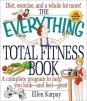 Everything Total Fitness Book: A Complete Program to Help You Look - And Feel - Great