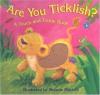 Are You Ticklish? : A Touch and Tickle Book