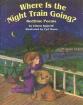 Where Is the Night Train Going? : Bedtime Poems