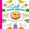 Cool Quick Breads: Easy Recipes for Kids to Bake (Cool Baking)