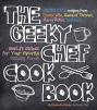 The Geeky Chef Cookbook: Real-Life Recipes for Your Favorite Fantasy Foods - Unofficial Recipes from Doctor Who, Game of Thrones, Harry Potter, 