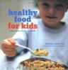 Healthy Food for Kids: Quick Recipes for Busy Parents