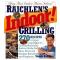 Indoor! Grilling: 270 Recipes Just for Grill Pans, Countertop Grills, Grilling Machines, Stovetop Grills, Rotisseries and Fireplaces