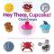 Hey There, Cupcake! : 35 Yummy Fun Cupcake Recipes for All Occasions