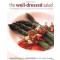 Well Dressed Salad : Contemporary, Delicious and Satisfying Recipes for Salads, The